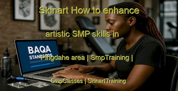 Skinart How to enhance artistic SMP skills in Pingdahe area | SmpTraining | SmpClasses | SkinartTraining-China
